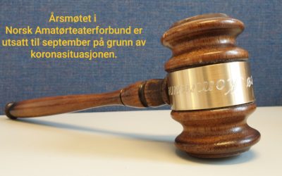 Årsmøte i Norsk Amatørteaterforbund den 25. april 2020 utsettes til september!